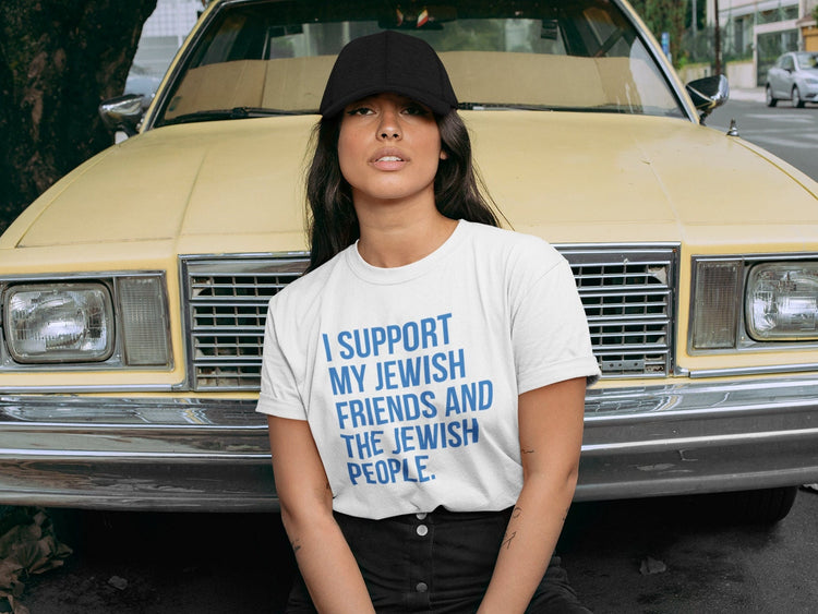 I Support My Jewish Friends and the Jewish People T-Shirt