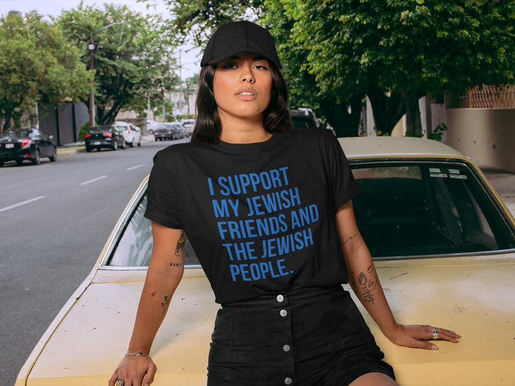 I Support My Jewish Friends and the Jewish People T-Shirt