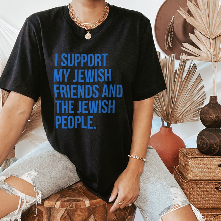 I Support My Jewish Friends and the Jewish People T-Shirt