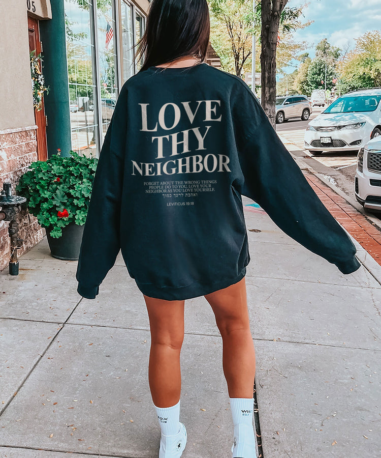 Love Thy Neighbor Sweatshirt