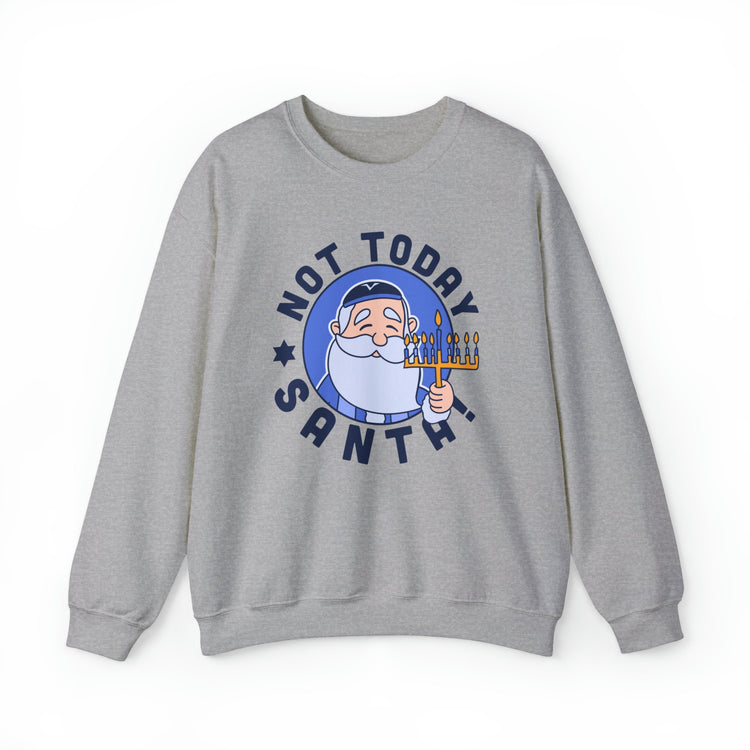 Not Today Santa Sweatshirt