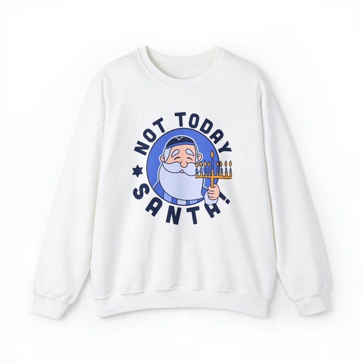 Not Today Santa Sweatshirt