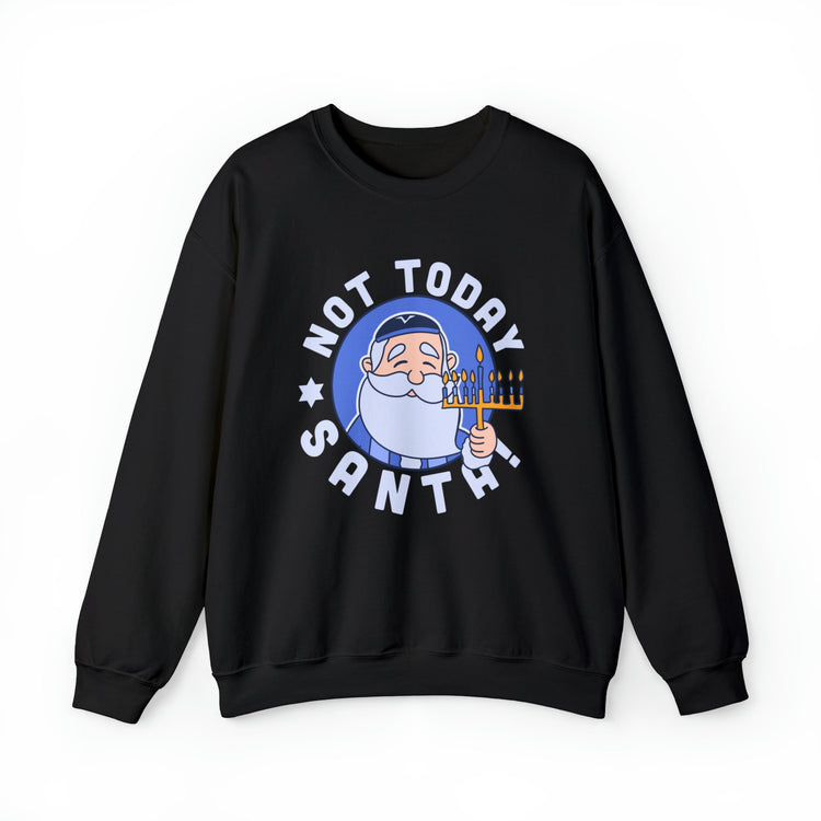 Not Today Santa Sweatshirt