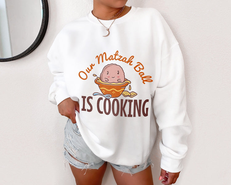 Matzo Ball is Cooking Jewish Mother to Be Sweatshirt