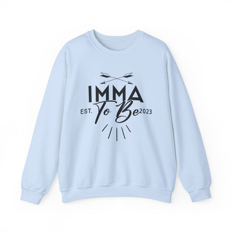 Imma To Be Sweatshirt